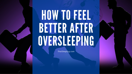 feel better after oversleeping