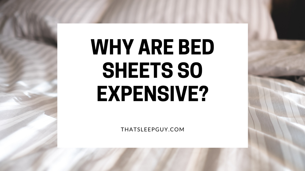 why are bedsheets so expensive