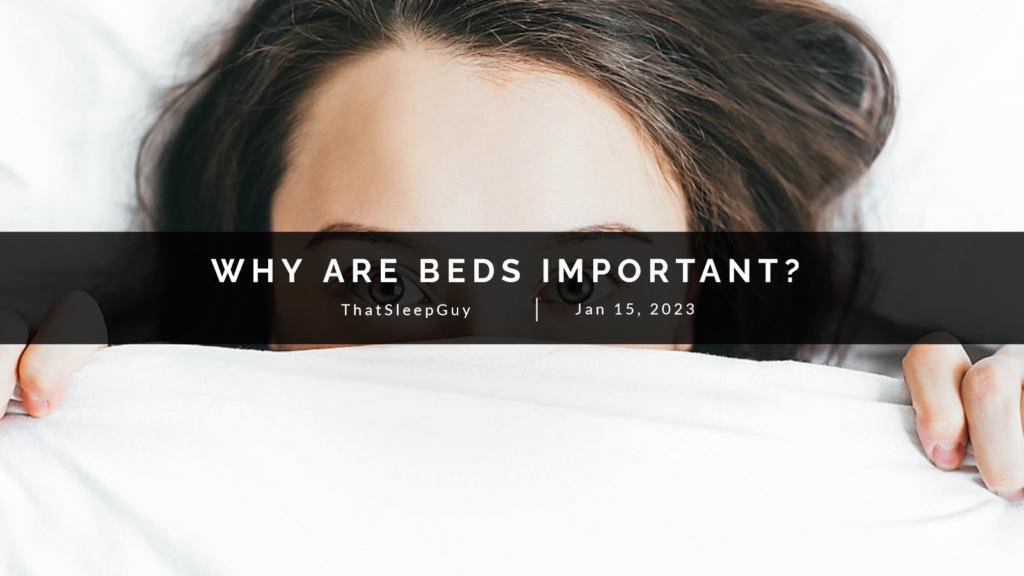 beds are important because
