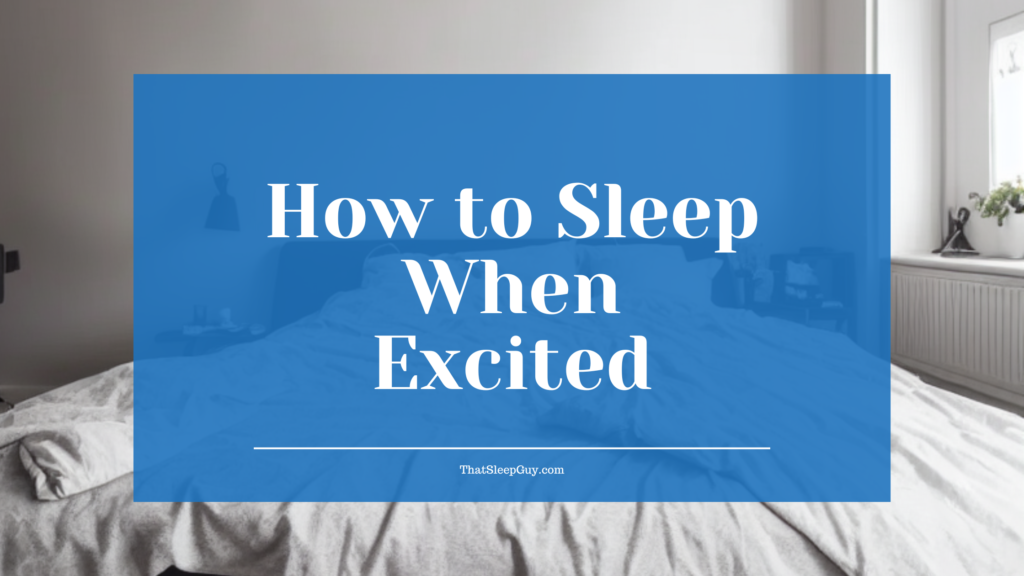 how to sleep when excited featured